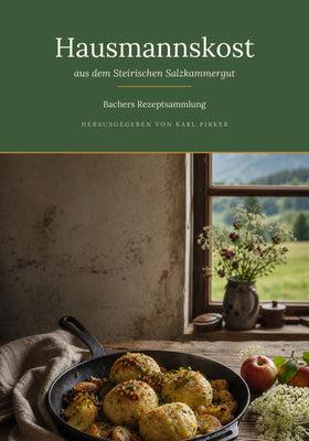Hausmannskost aus em Steirischem Salzkammergut: 29 überlieferte Familienrezepte - Kumitzberg.at